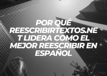 Por qué Reescribirtextos.net lidera como el mejor reescribir en español